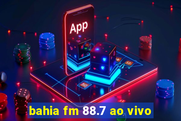 bahia fm 88.7 ao vivo